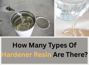 How Many Types Of Hardener Resin Are There